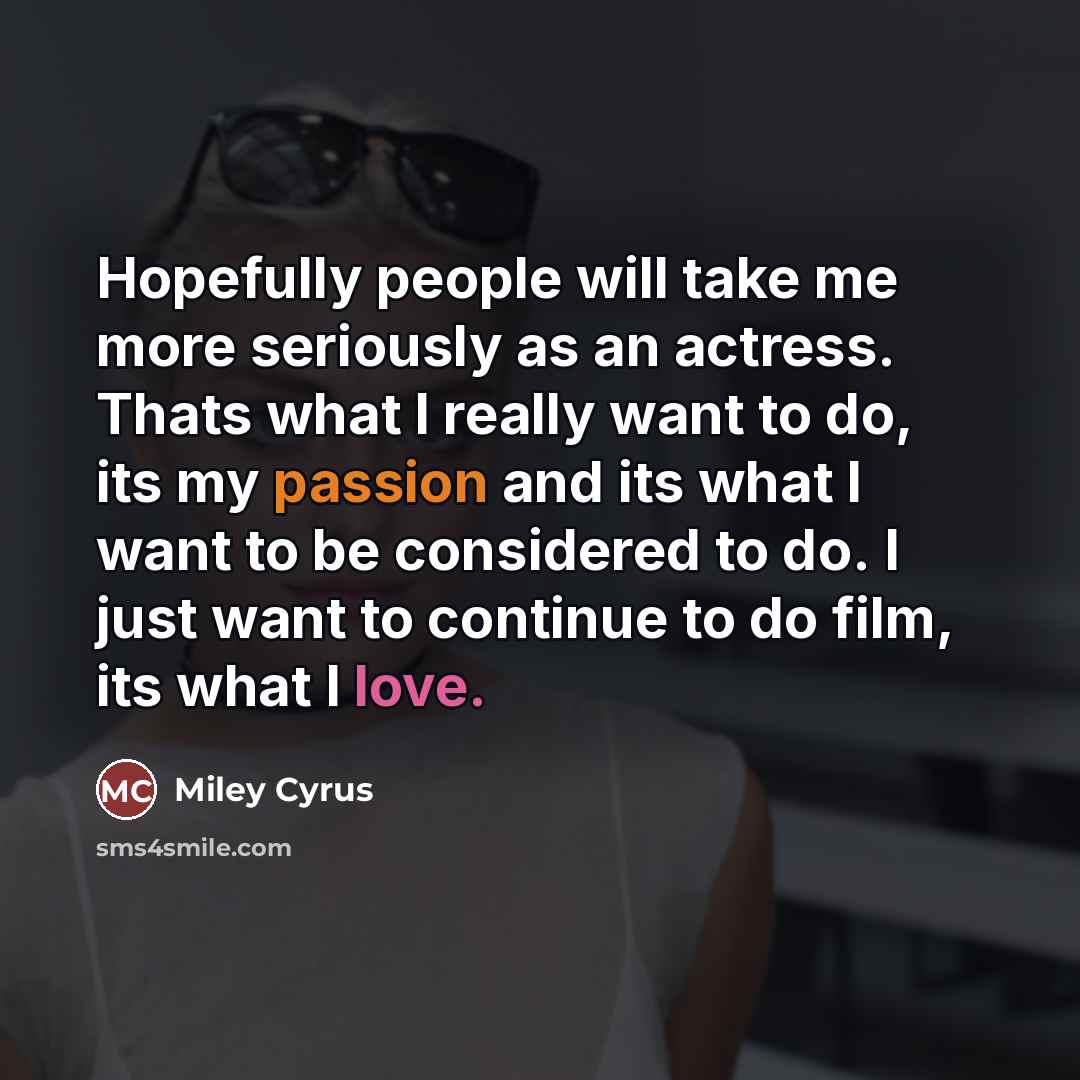 “Hopefully people will take me more seriously as an actress.…” quote by Miley Cyrus
