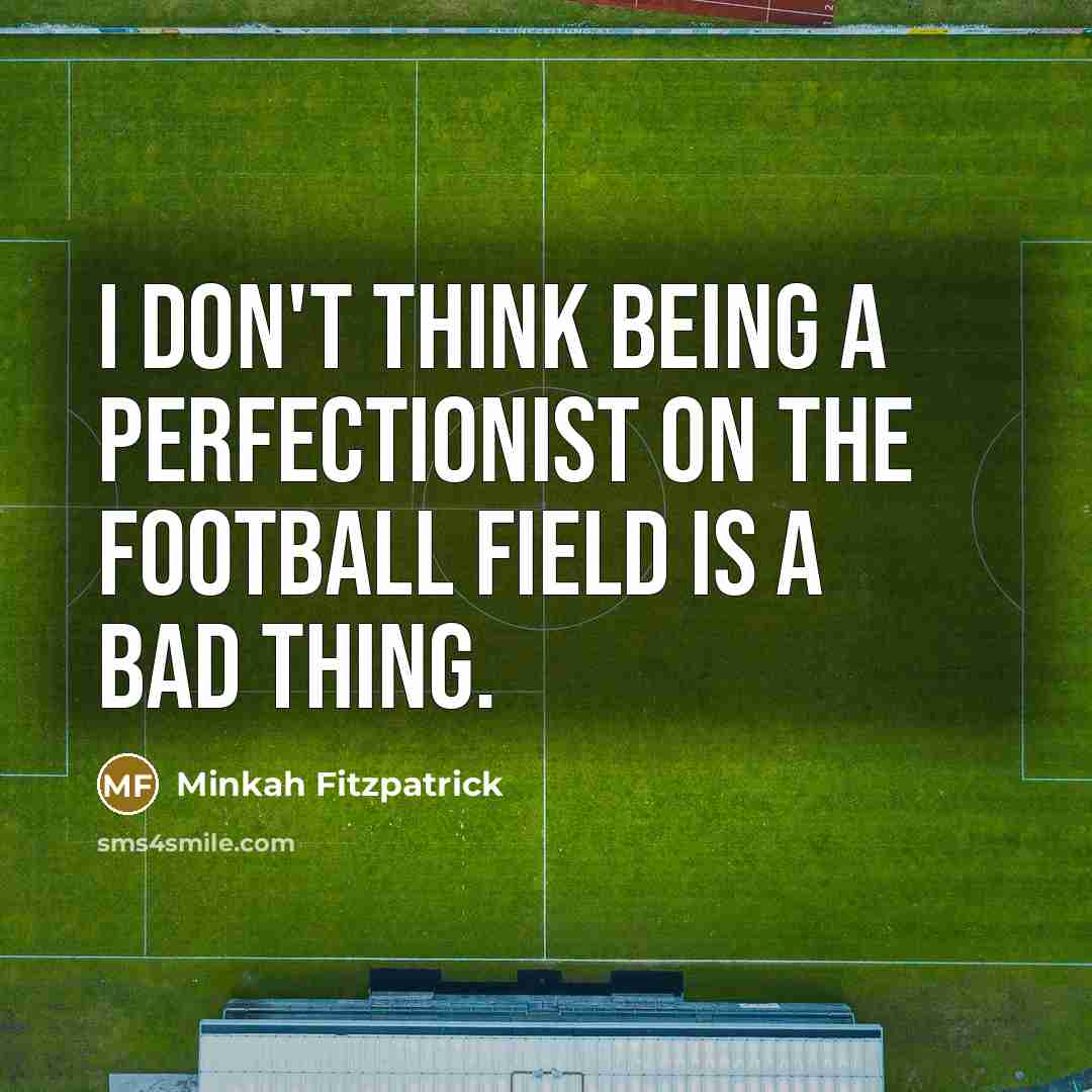 “I don't think being a perfectionist on the football field…” quote by Minkah Fitzpatrick