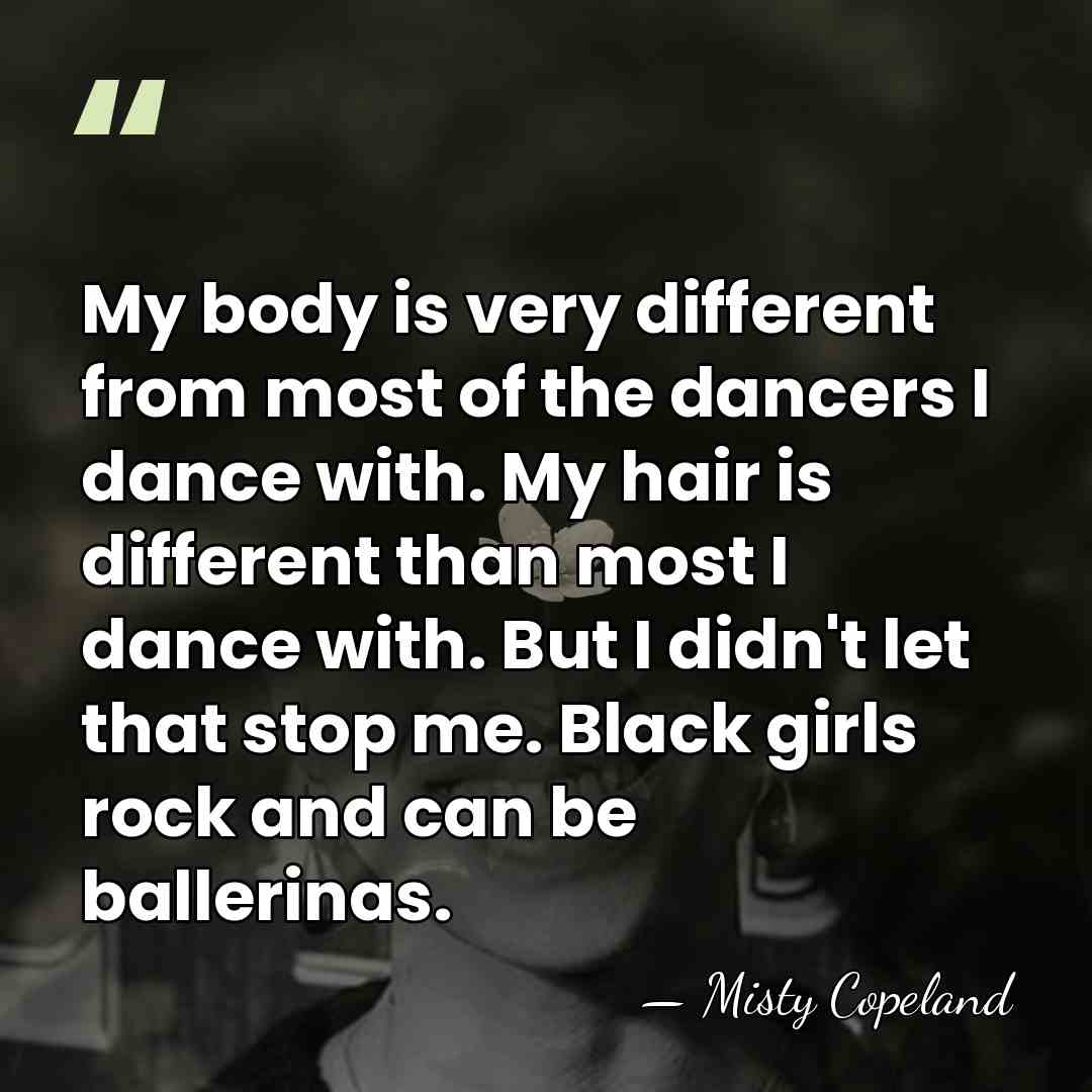 My body is very different from most of the dancers I dance&hellip; - Misty Copeland