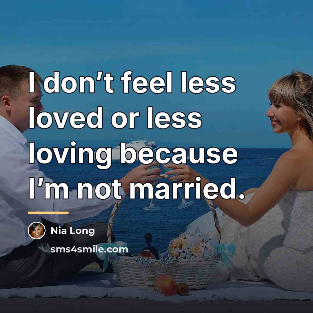 “I don’t feel less loved or less loving because I’m…” quote by Nia Long