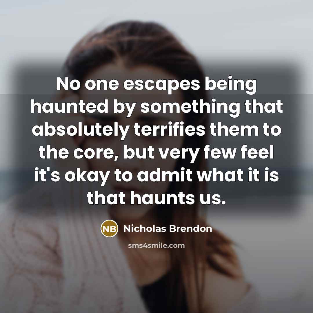 “No one escapes being haunted by something that absolutely terrifies…” quote by Nicholas Brendon