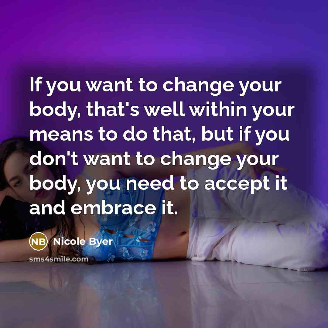 “If you want to change your body, that's well within…” quote by Nicole Byer