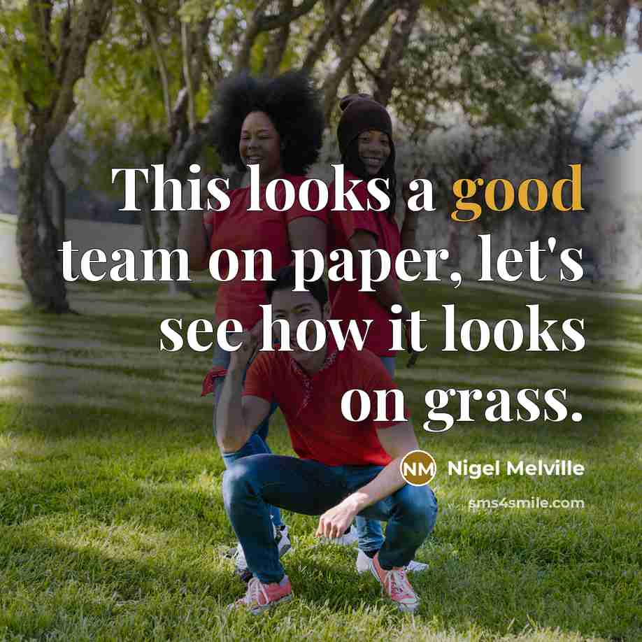 “This looks a good team on paper, let's see how…” quote by Nigel Melville