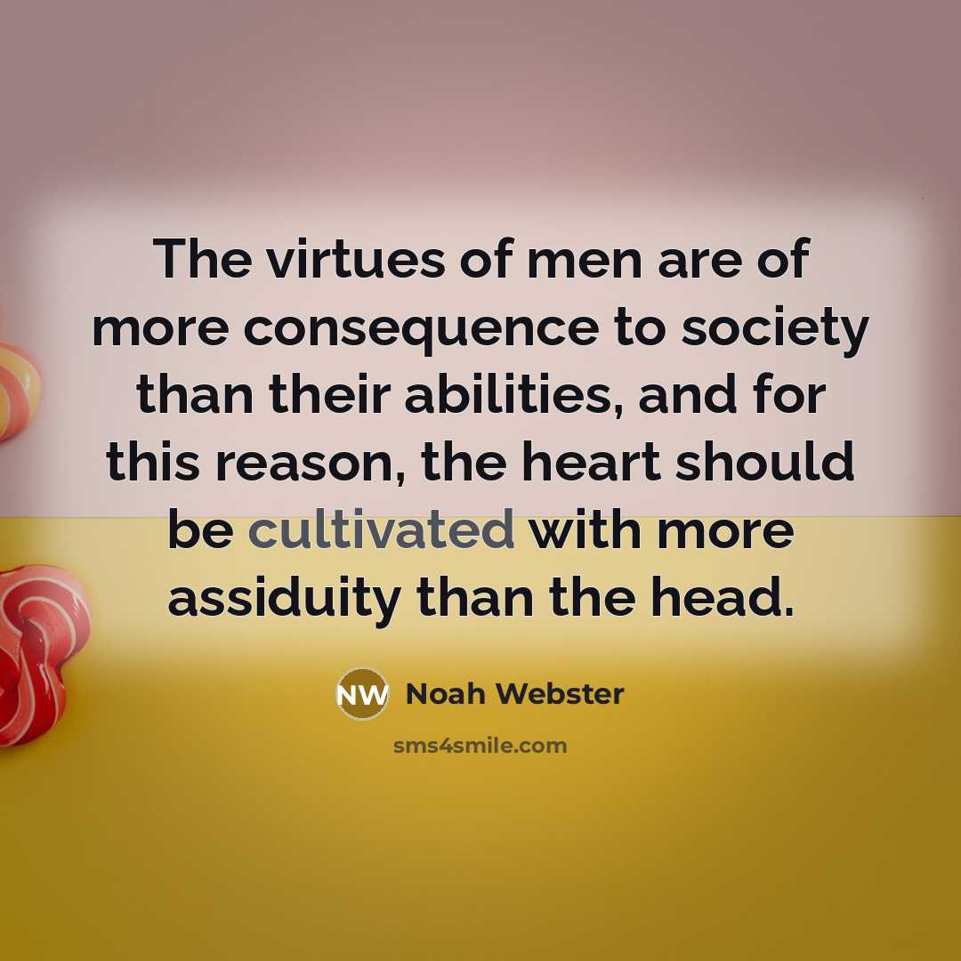 “The virtues of men are of more consequence to society…” quote by Noah Webster