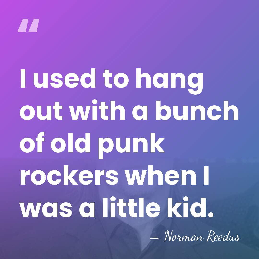 I used to hang out with a bunch of old punk rockers&hellip; - Norman Reedus