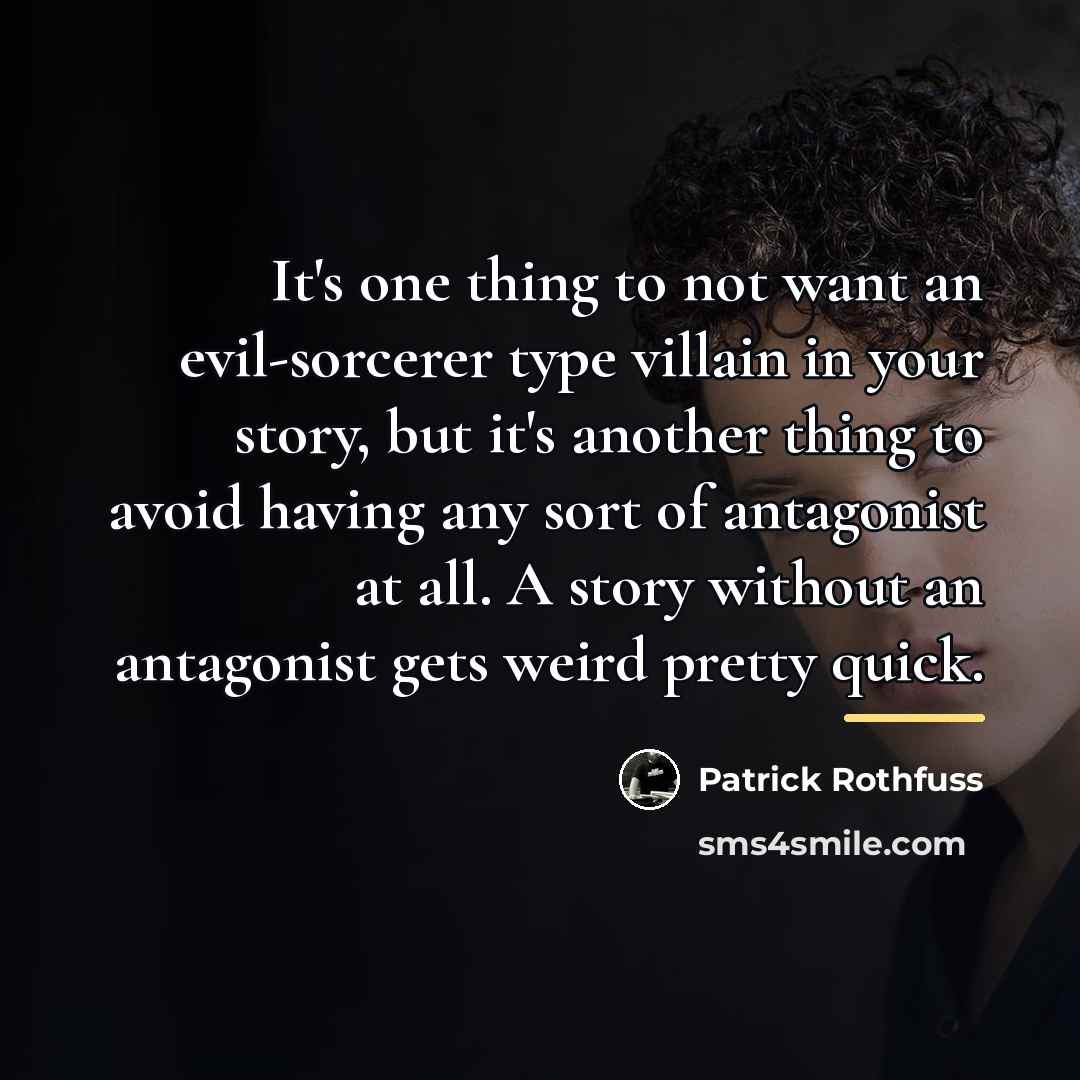 “It's one thing to not want an evil-sorcerer type villain…” quote by Patrick Rothfuss