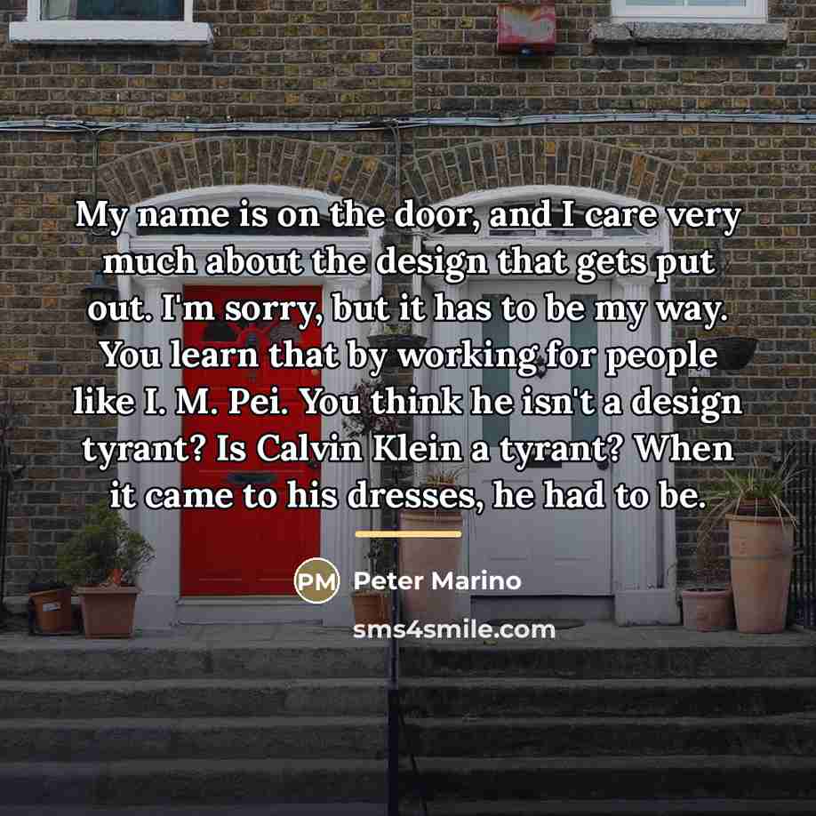 “My name is on the door, and I care very…” quote by Peter Marino