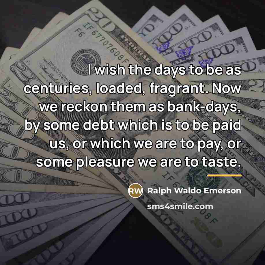 “I wish the days to be as centuries, loaded, fragrant.…” quote by Ralph Waldo Emerson