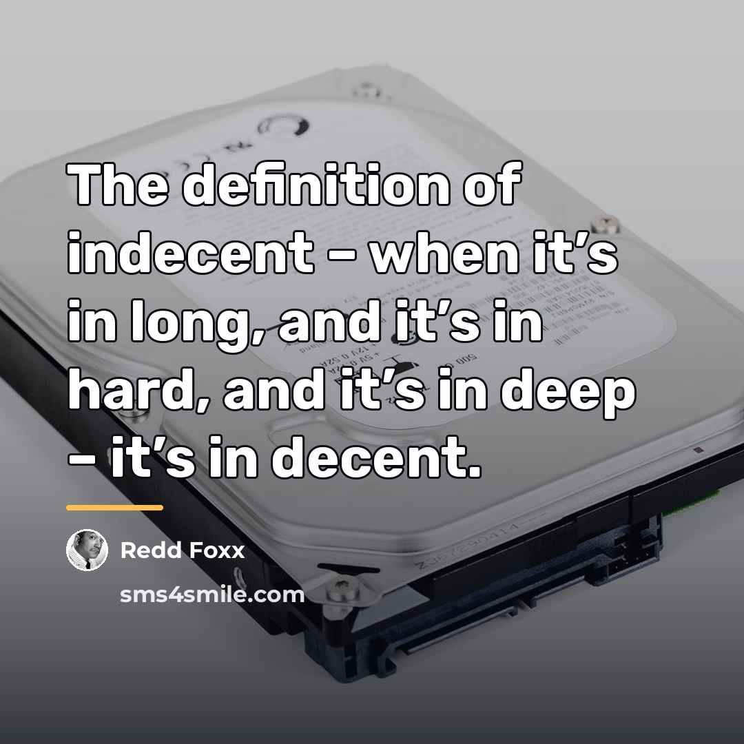 “The definition of indecent – when it’s in long, and…” quote by Redd Foxx