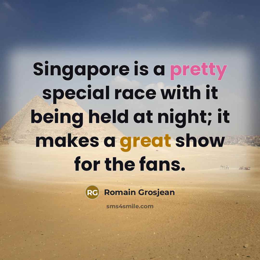 “Singapore is a pretty special race with it being held…” quote by Romain Grosjean