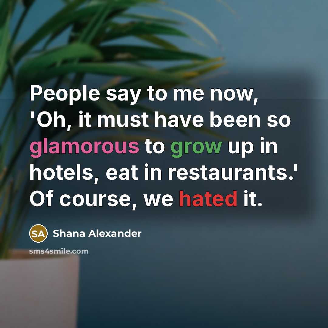 “People say to me now, 'Oh, it must have been…” quote by Shana Alexander