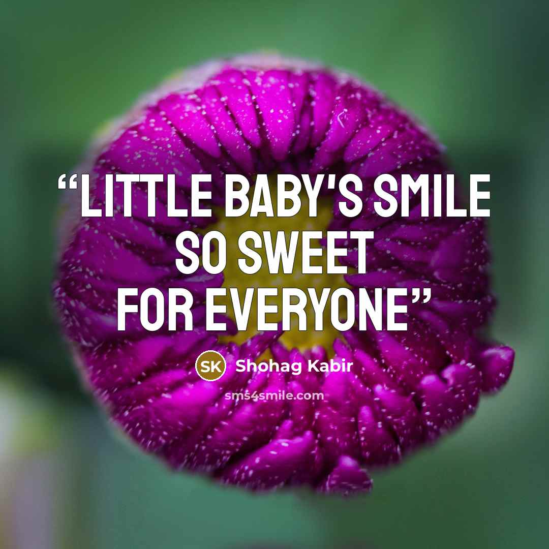 “Little baby's smile so sweet for everyone” quote by Shohag Kabir