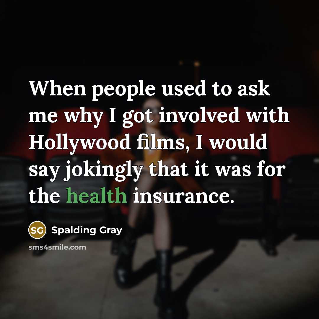 “When people used to ask me why I got involved…” quote by Spalding Gray
