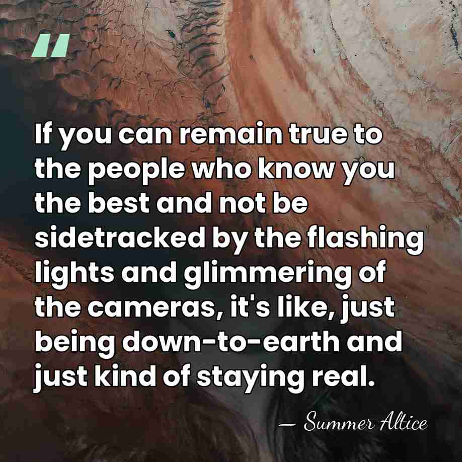 If you can remain true to the people who know you the&hellip; - Summer Altice