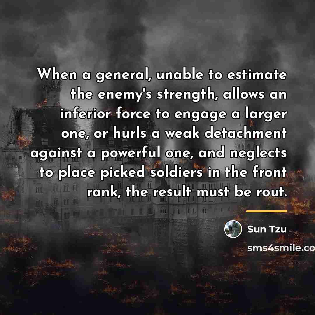 “When a general, unable to estimate the enemy's strength, allows…” quote by Sun Tzu