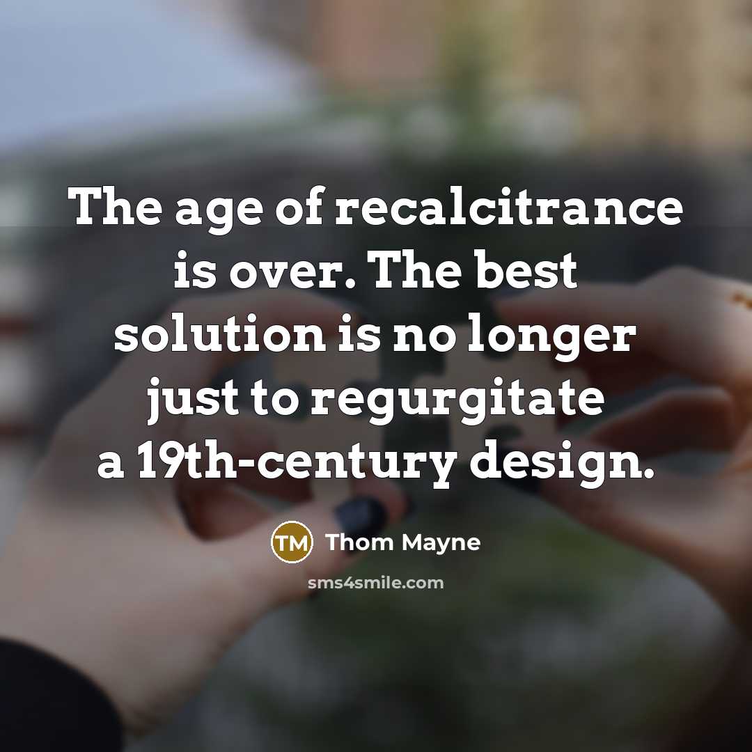 “The age of recalcitrance is over. The best solution is…” quote by Thom Mayne