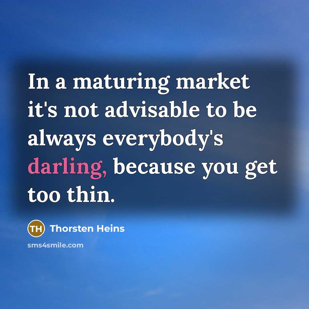 “In a maturing market it's not advisable to be always…” quote by Thorsten Heins