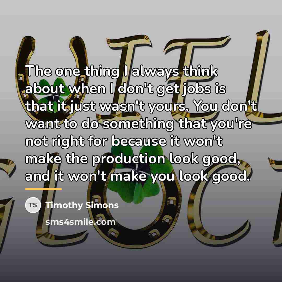 “The one thing I always think about when I don't…” quote by Timothy Simons