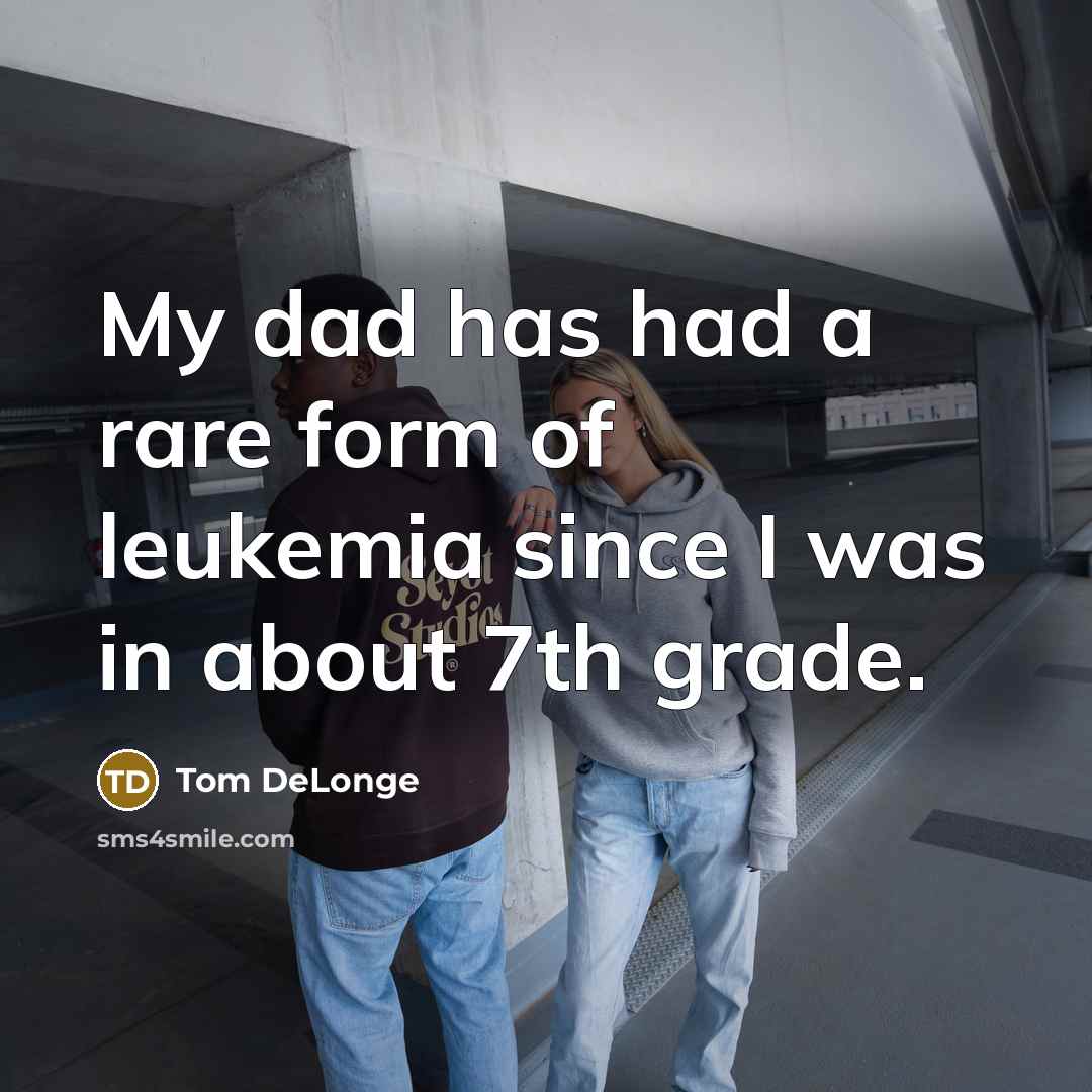 “My dad has had a rare form of leukemia since…” quote by Tom DeLonge