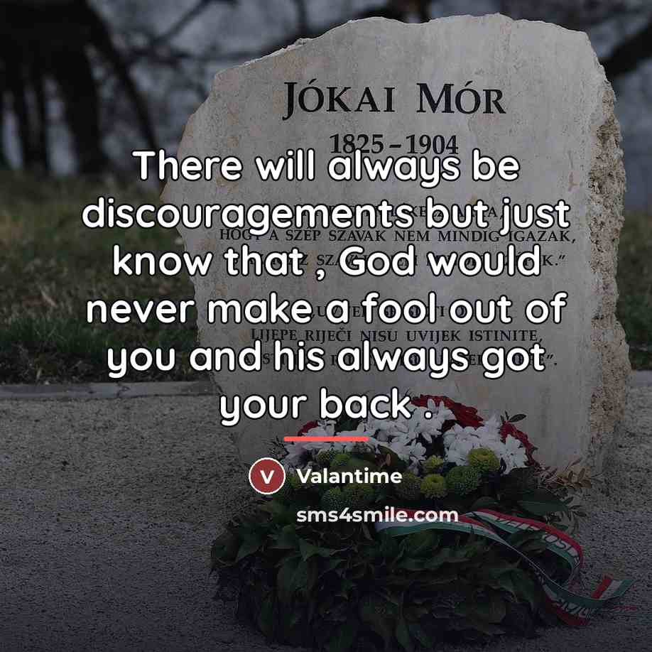 “There will always be discouragements but just know that ,…” quote by Valantime