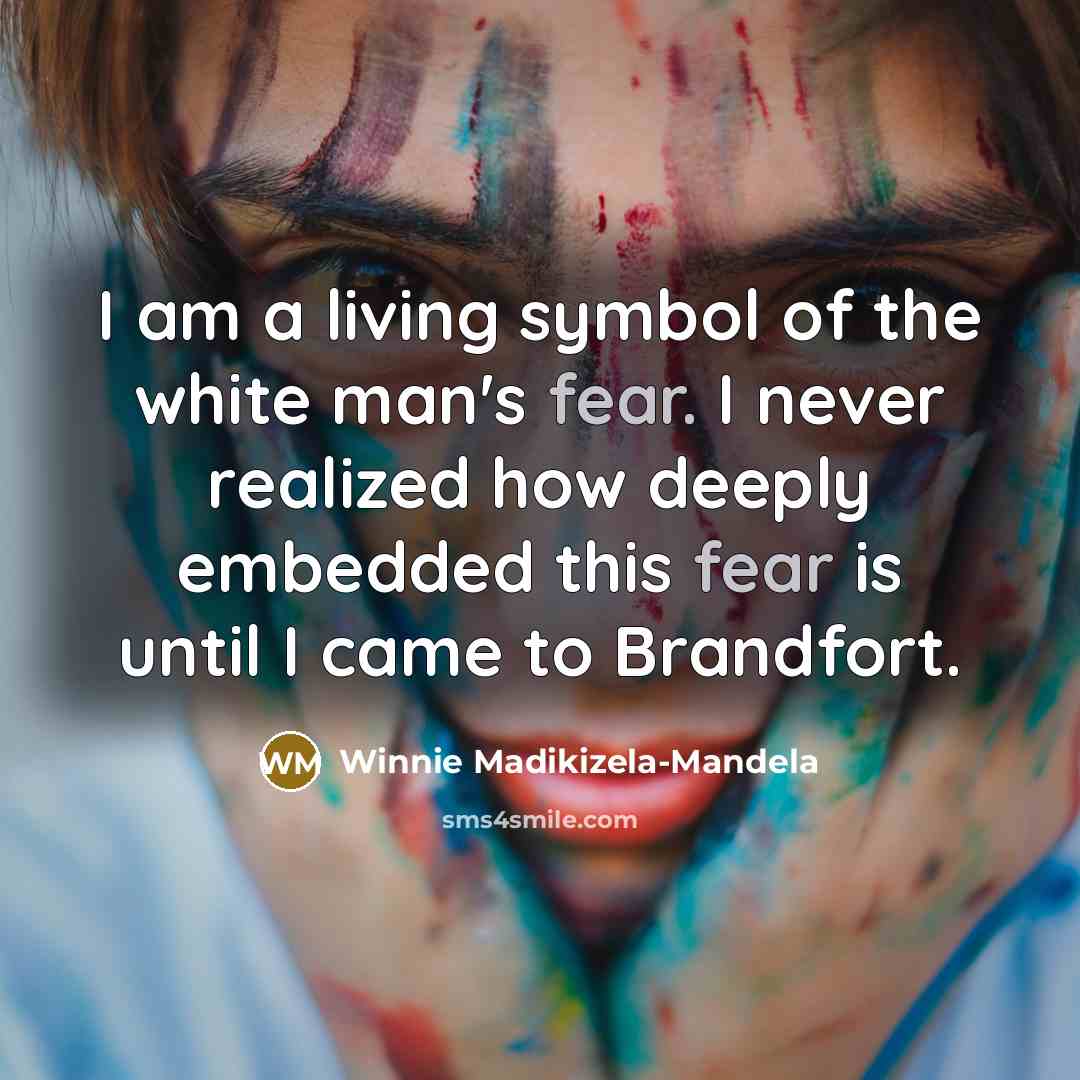 “I am a living symbol of the white man's fear.…” quote by Winnie Madikizela-Mandela