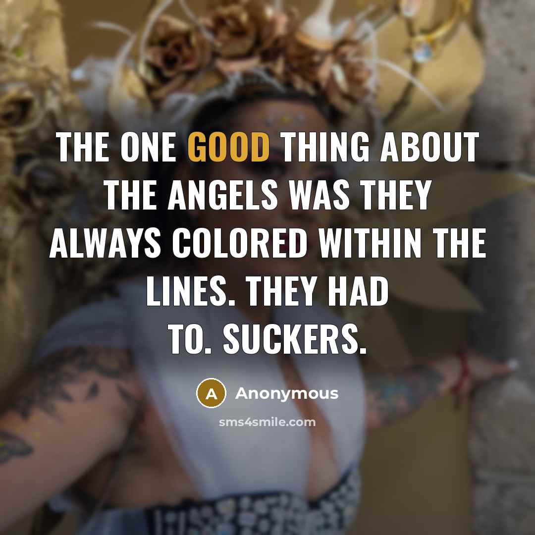 “The one good thing about the Angels was they always…” quote by Anonymous