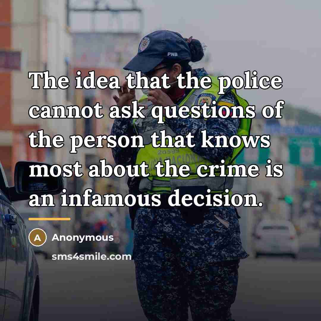 “The idea that the police cannot ask questions of the…” quote by Anonymous