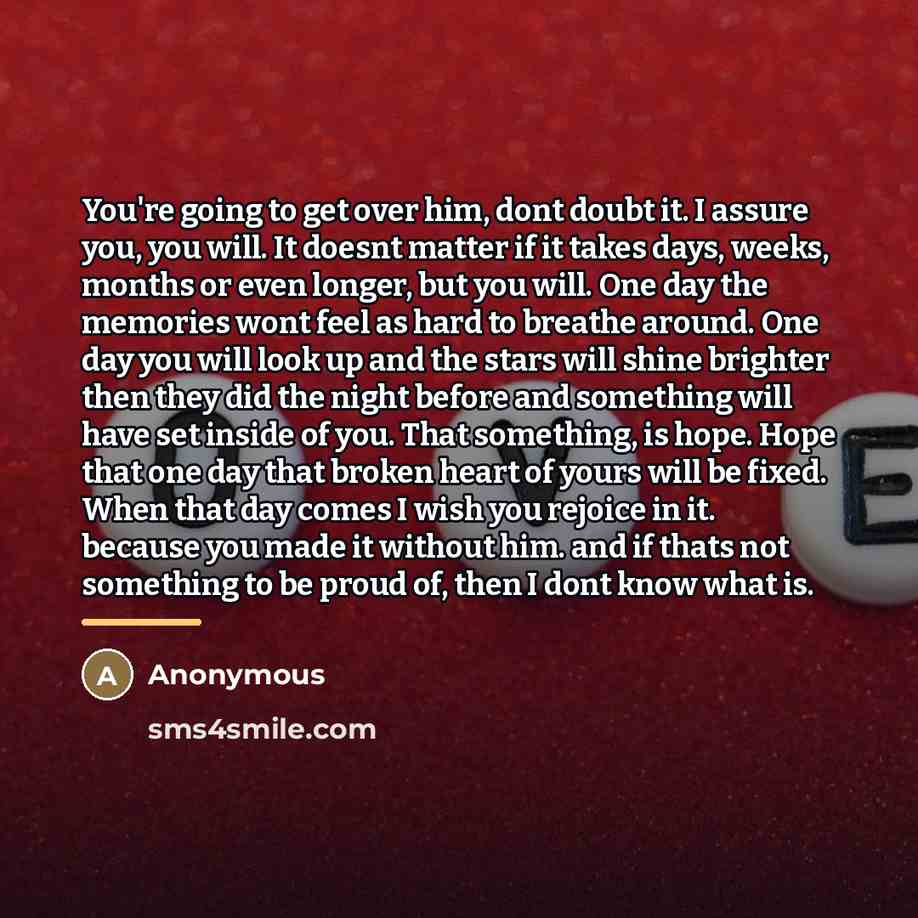 “You're going to get over him, dont doubt it. I…” quote by Anonymous