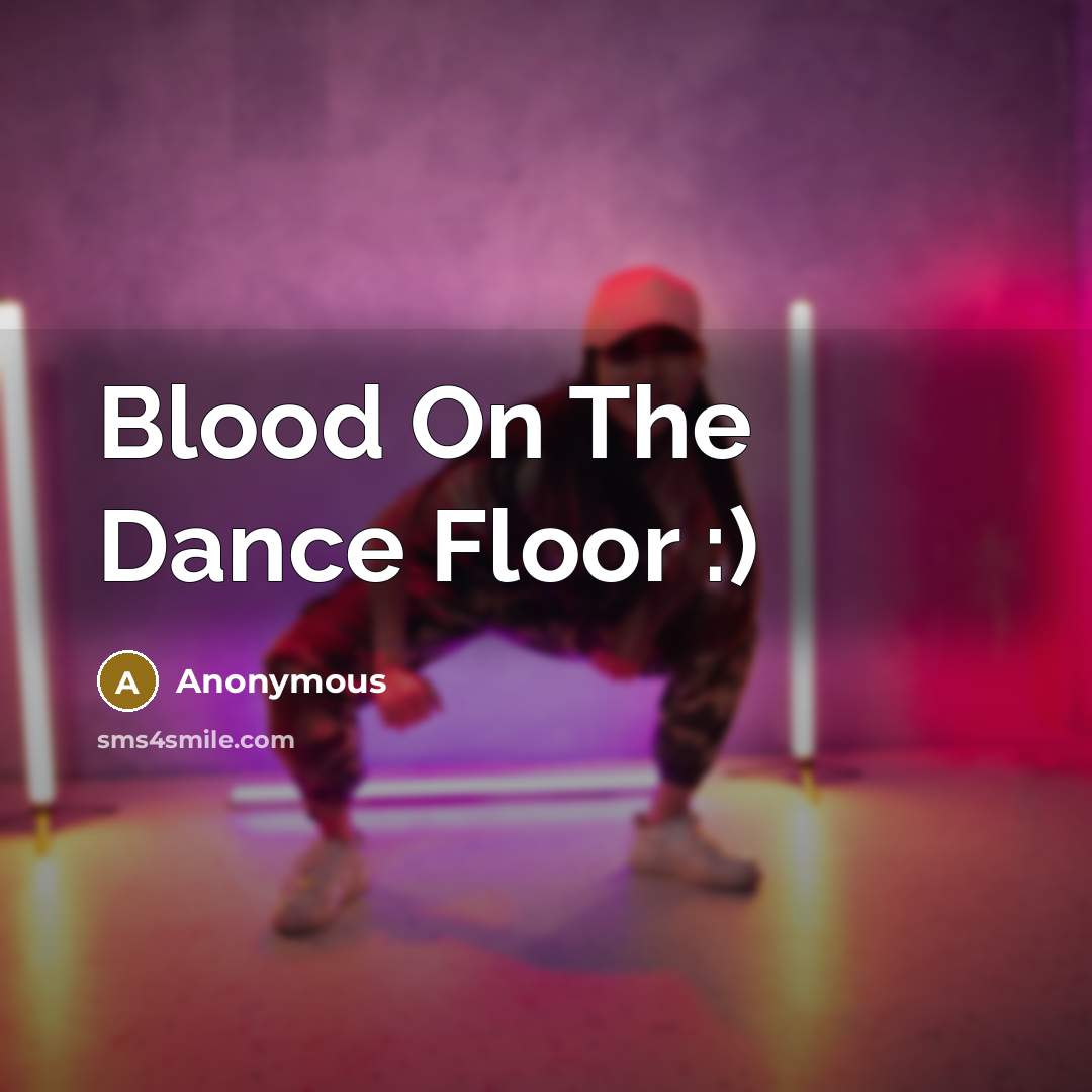 “Blood On The Dance Floor :)…” quote by Anonymous