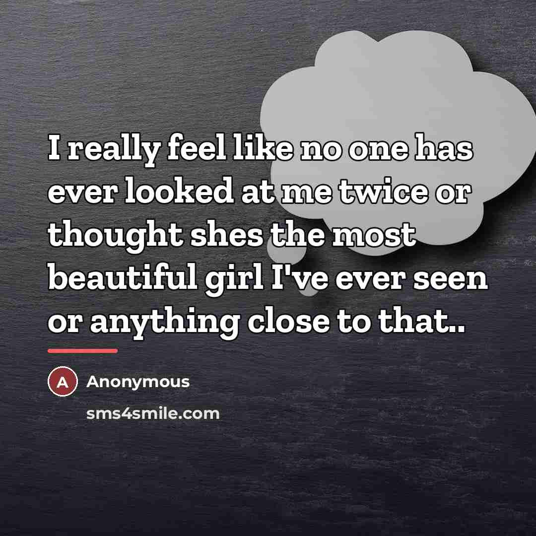 “I really feel like no one has ever looked at…” quote by Anonymous