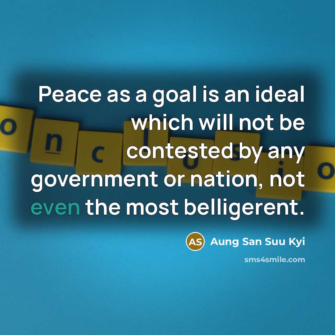 “Peace as a goal is an ideal which will not…” quote by Aung San Suu Kyi