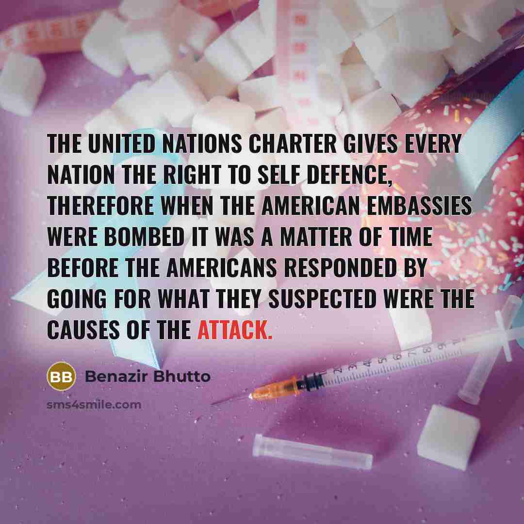 “The United Nations charter gives every nation the right to…” quote by Benazir Bhutto
