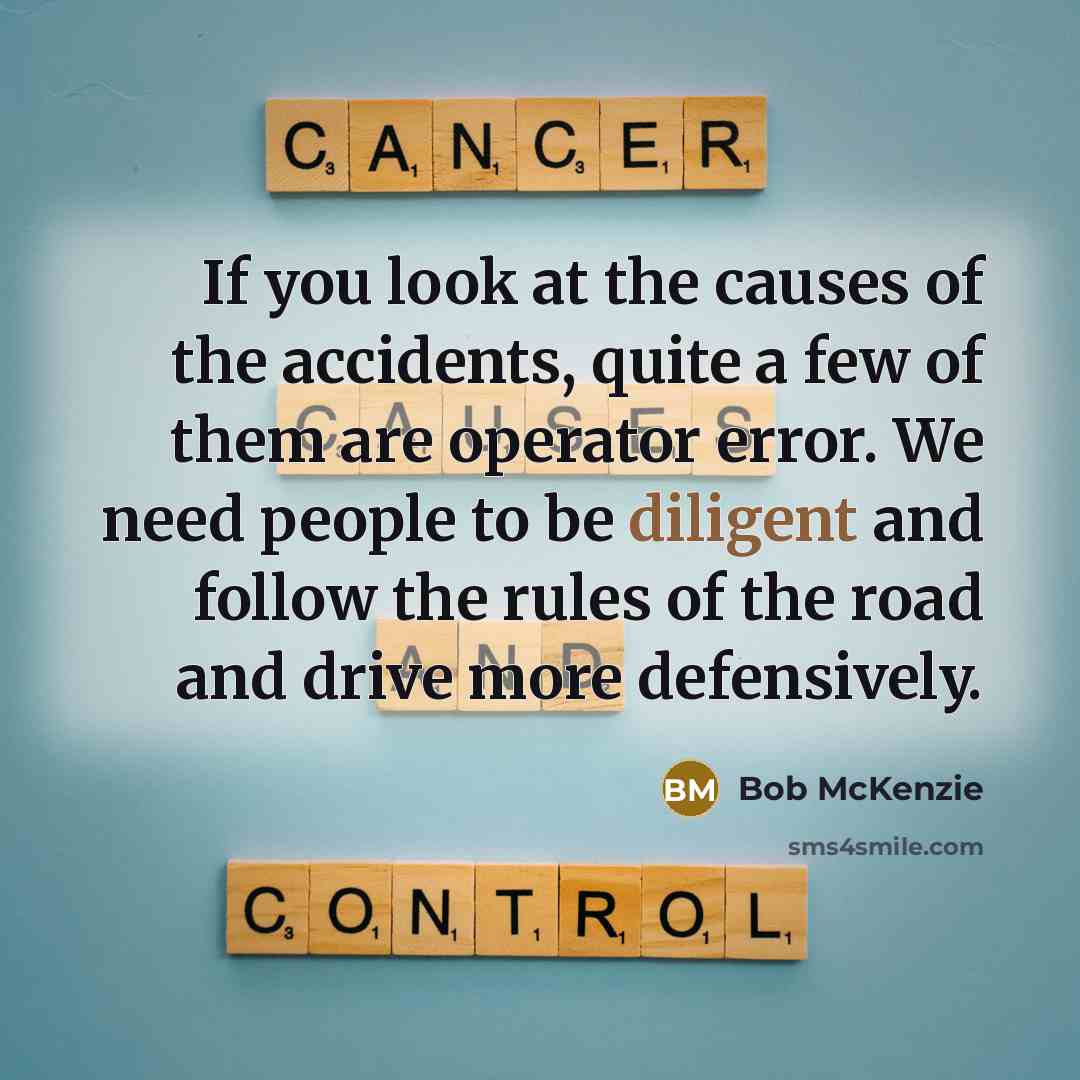 “If you look at the causes of the accidents, quite…” quote by Bob McKenzie