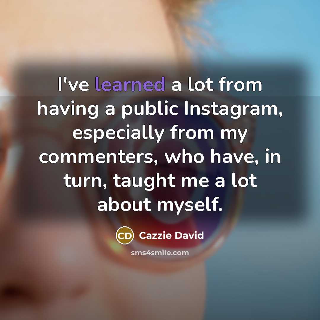 “I've learned a lot from having a public Instagram, especially…” quote by Cazzie David