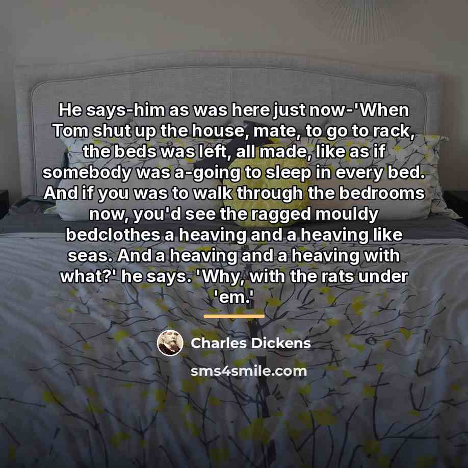 “He says-him as was here just now-'When Tom shut up…” quote by Charles Dickens