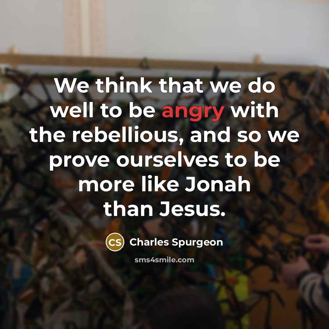 “We think that we do well to be angry with…” quote by Charles Spurgeon