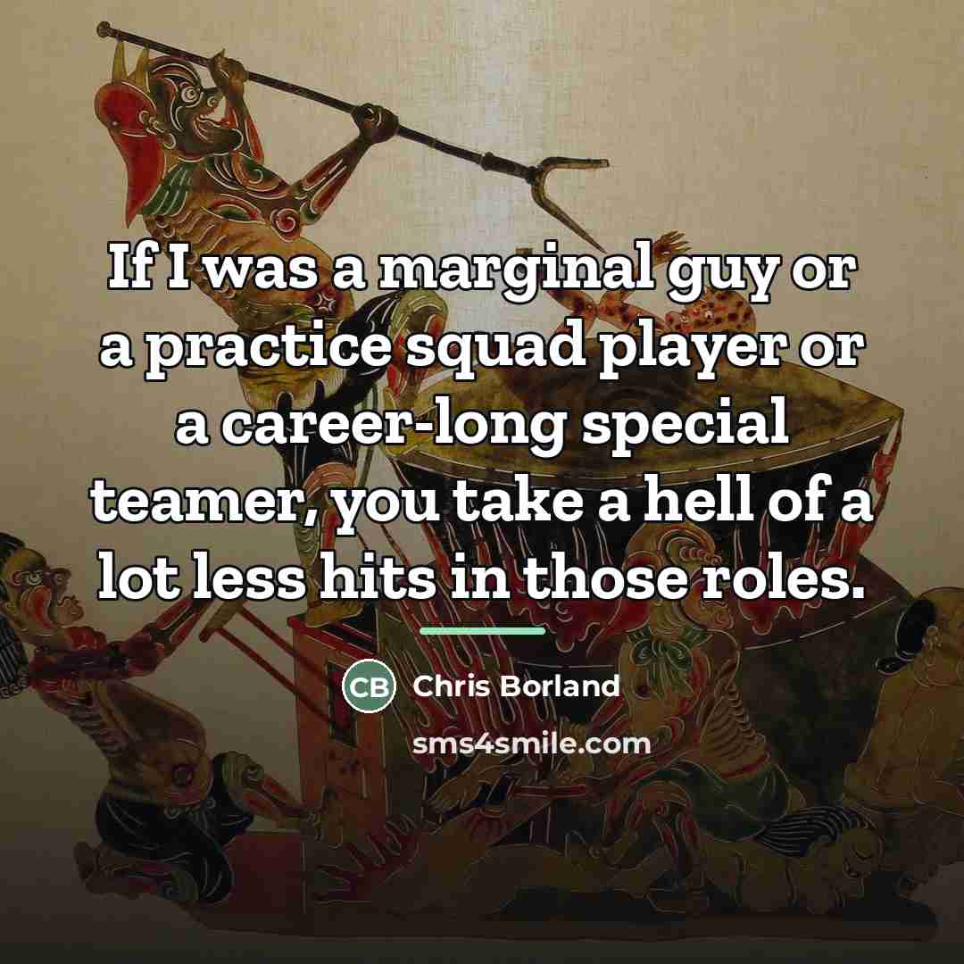 “If I was a marginal guy or a practice squad…” quote by Chris Borland