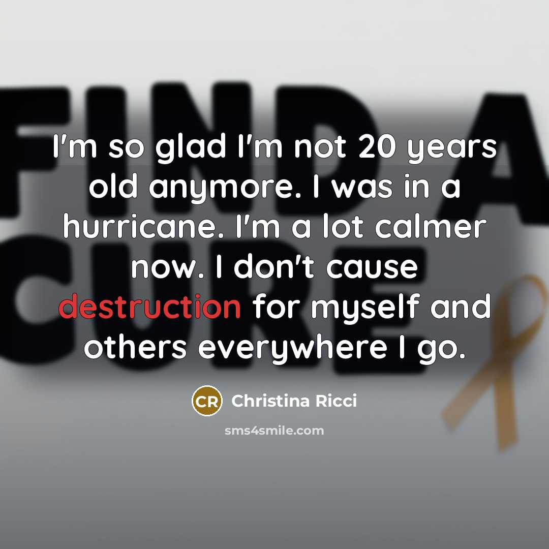 “I'm so glad I'm not 20 years old anymore. I…” quote by Christina Ricci