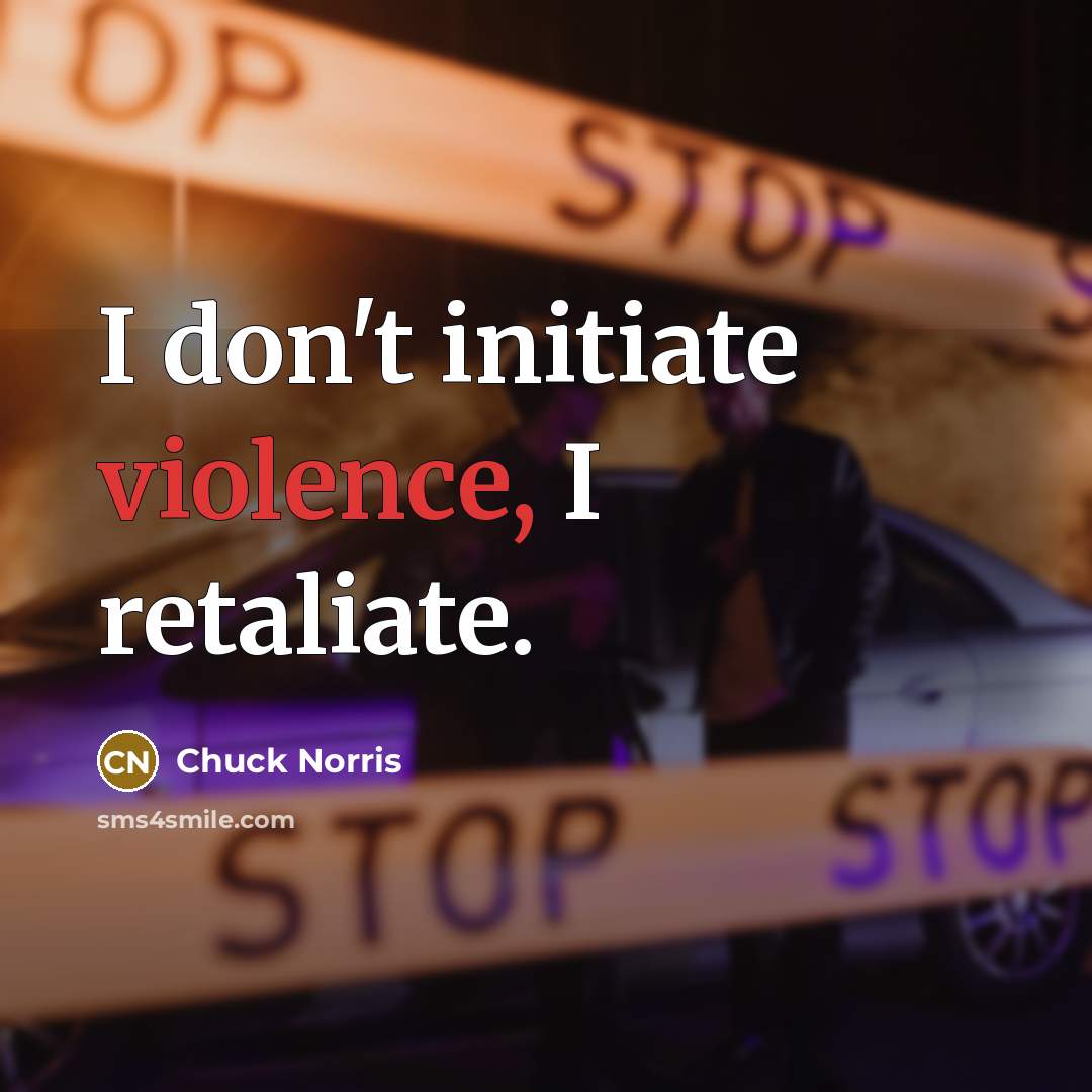 “I don't initiate violence, I retaliate.…” quote by Chuck Norris