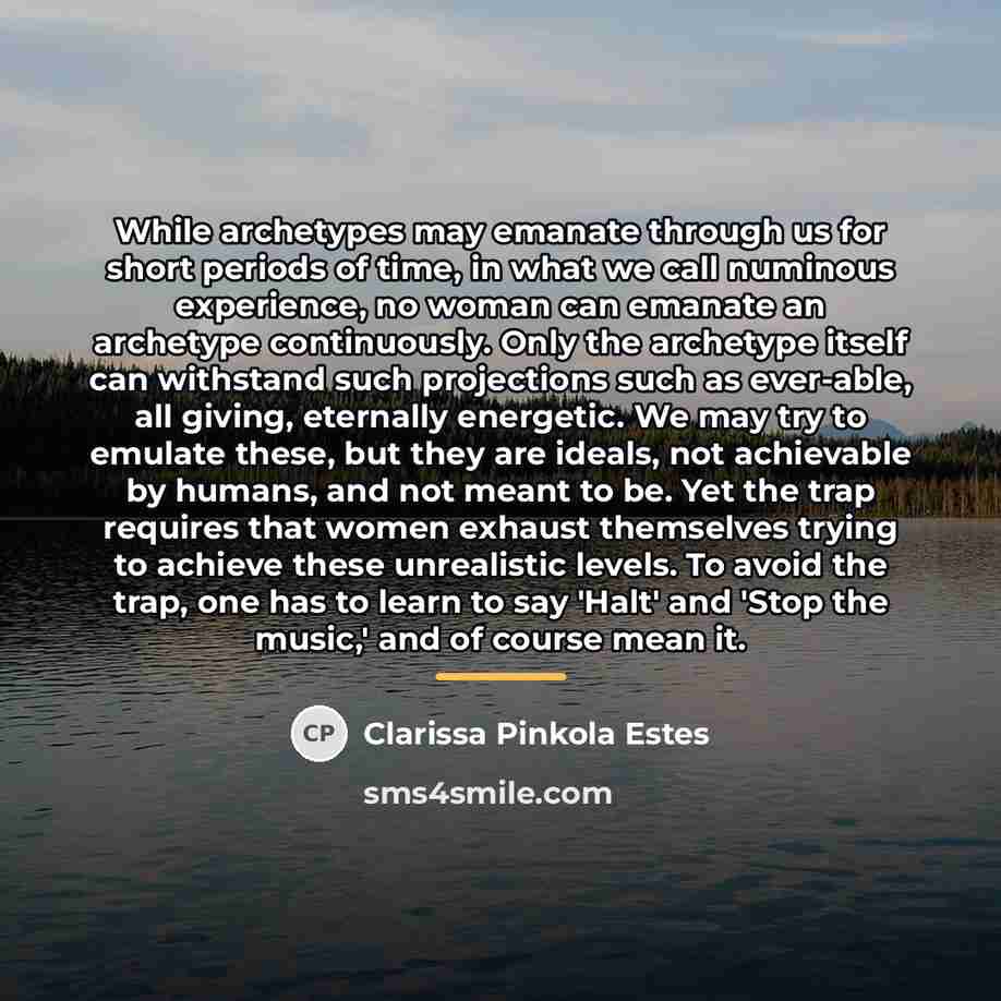 “While archetypes may emanate through us for short periods of…” quote by Clarissa Pinkola Estes
