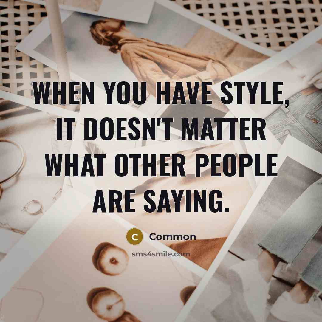 “When you have style, it doesn't matter what other people…” quote by Common