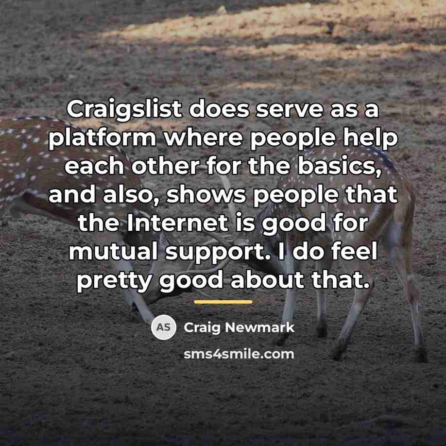 “Craigslist does serve as a platform where people help each…” quote by Craig Newmark