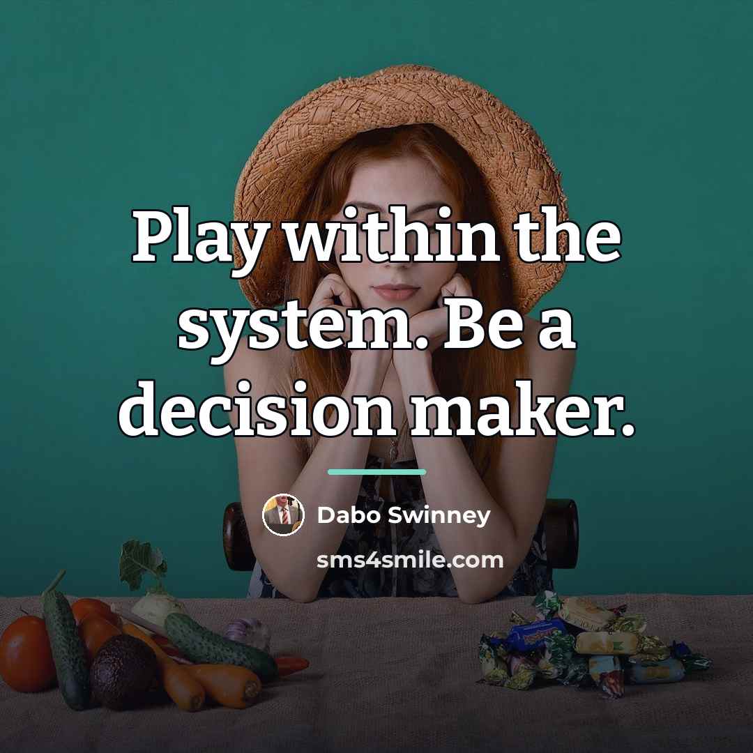“Play within the system. Be a decision maker.…” quote by Dabo Swinney