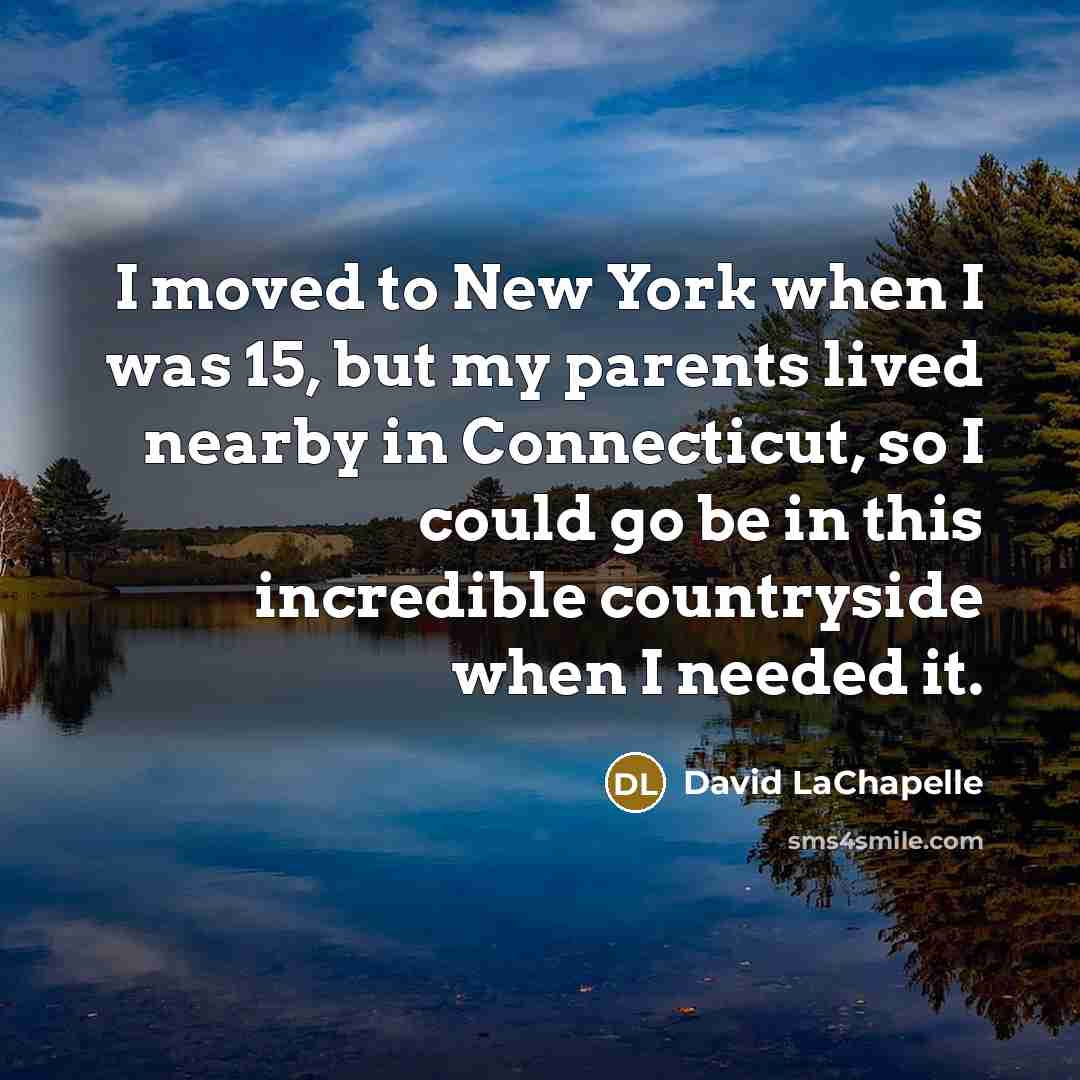 “I moved to New York when I was 15, but…” quote by David LaChapelle