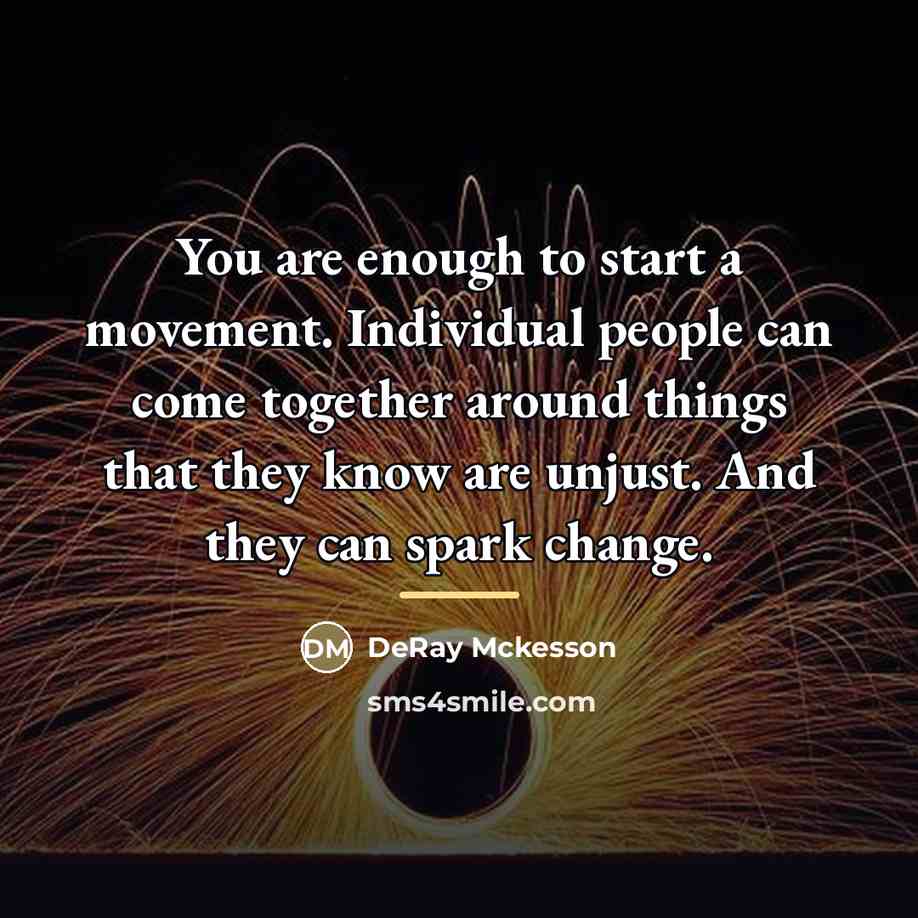 “You are enough to start a movement. Individual people can…” quote by DeRay Mckesson