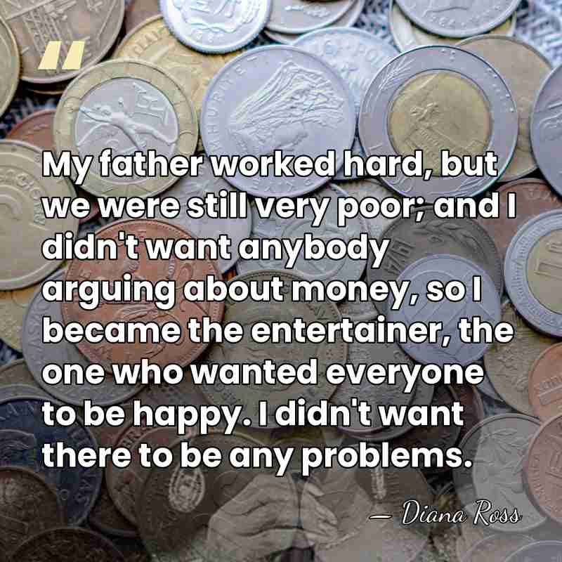 My father worked hard, but we were still very poor; and I&hellip; - Diana Ross