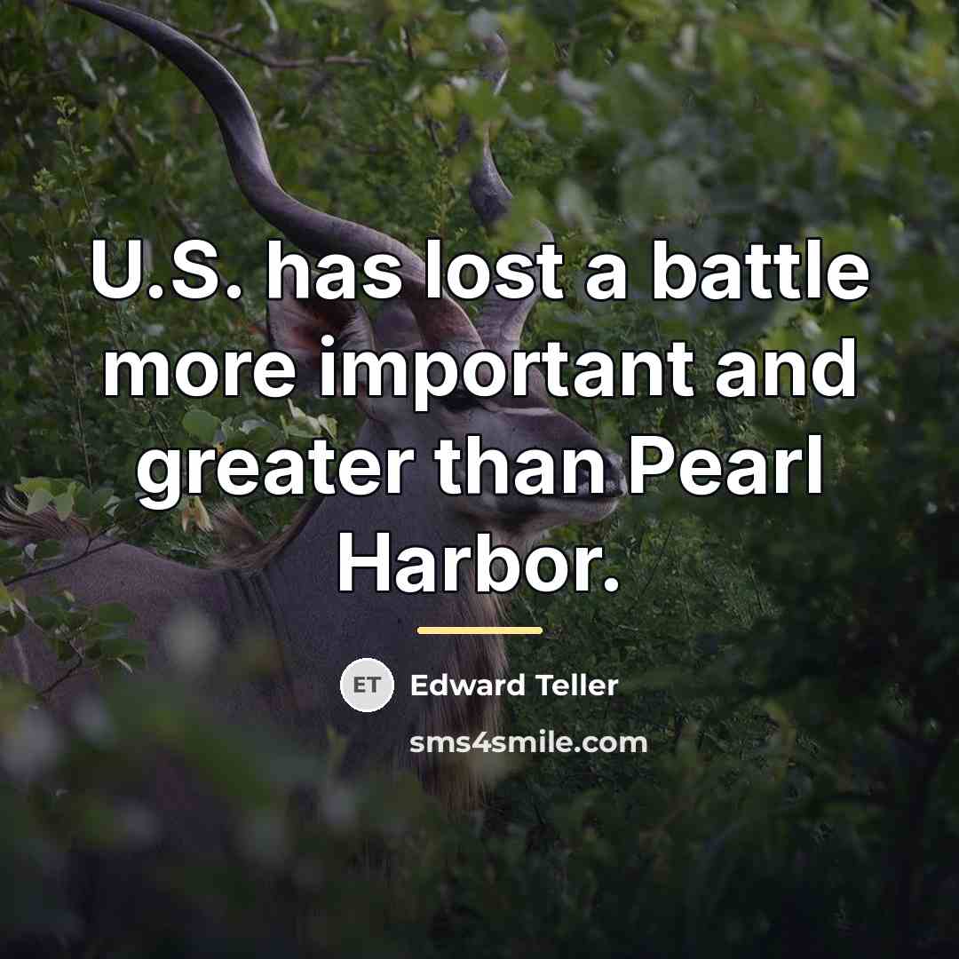 “U.S. has lost a battle more important and greater than…” quote by Edward Teller