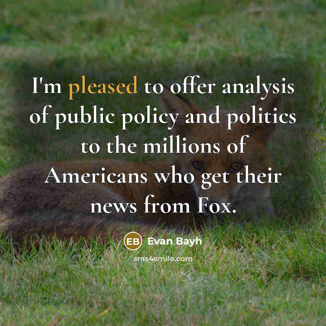 “I'm pleased to offer analysis of public policy and politics…” quote by Evan Bayh
