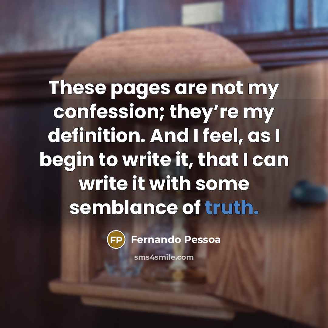 “These pages are not my confession; they’re my definition. And…” quote by Fernando Pessoa