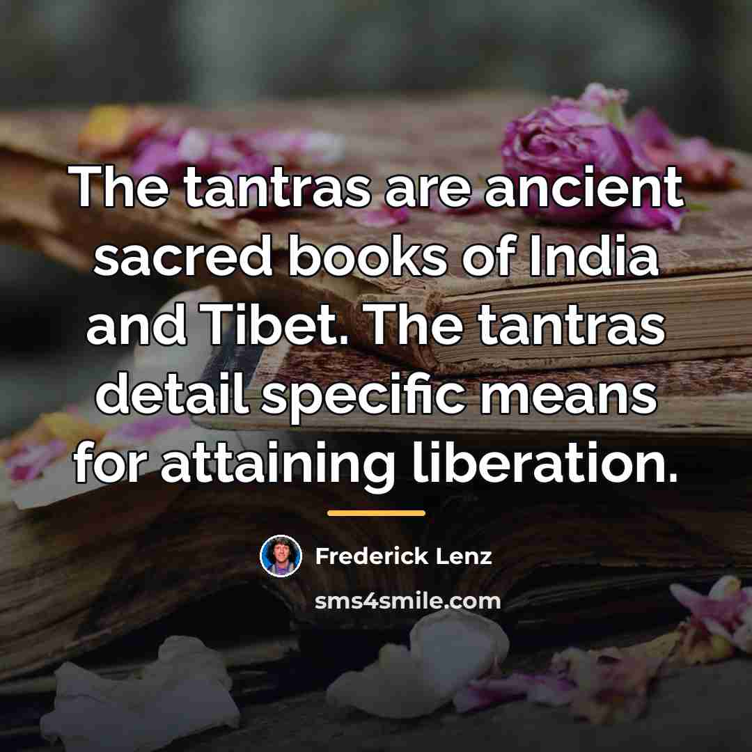 “The tantras are ancient sacred books of India and Tibet.…” quote by Frederick Lenz